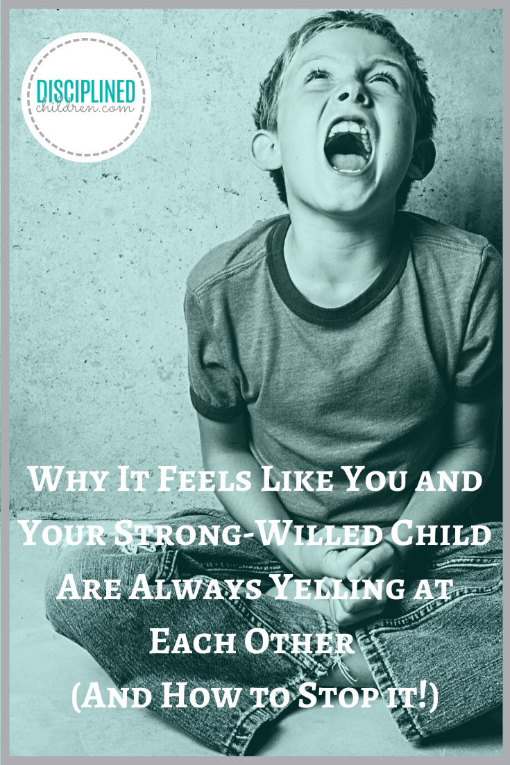 Why It Feels Like You and Your Strong-Willed Child Are Always Yelling At Each Other_Pinterest Graphic